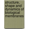 Structure, shape and dynamics of biological membranes door T. Idema