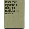 Laser melt injection of ceramic particles in metals door J.A. Vreeling