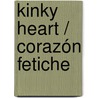 Kinky Heart / Corazón Fetiche door W. den Braver
