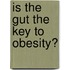Is the gut the key to obesity?