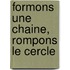 Formons une chaine, rompons le cercle