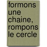 Formons une chaine, rompons le cercle door Stijn Van Sommeren