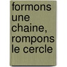 Formons une chaine, rompons le cercle by Stijn Van Sommeren