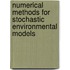 Numerical methods for stochastic environmental models