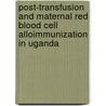 Post-transfusion and maternal red blood cell alloimmunization in Uganda door B. Natukunda