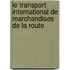 Le transport international de marchandises de la route