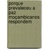 Porque prevaleceu a paz Moçambicanos respondem
