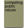 Competing public values by B.M. Steenhuisen