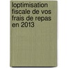 Loptimisation fiscale de vos frais de repas en 2013 door Katia Cooreman