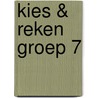 Kies & reken groep 7 by M. Denissen