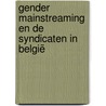 Gender mainstreaming en de syndicaten in België door K. Berghs