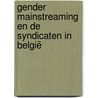 Gender mainstreaming en de syndicaten in België door K. Berghs