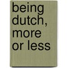 Being Dutch, more or less door Lammert de Jong