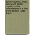 Social Housing, Urban Policy and Social Capital: Spatial Interrelations in a Third World Context (Cape Town)