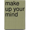 Make up your mind by Nisandeh Neta