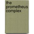 The Prometheus complex