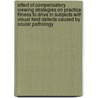 Effect of compensatory viewing strategies on practical fitness to drive in subjects with visual field defects caused by ocular pathology door T.R.M. Coeckelbergh