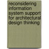 Reconsidering Information system support for architectural design thinking by Pieter Pauwels