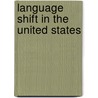 Language Shift in the United States door Calvin Veltman