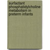 Surfactant phosphatidylcholine metabolism in preterm infants by J.E. Bunk