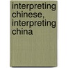 Interpreting Chinese, Interpreting China door R. Setton