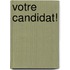 Votre candidat!