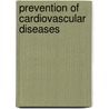 Prevention of cardiovascular diseases door Richard Grol