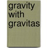 Gravity with Gravitas by S.M. Straathof