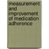Measurement and improvement of medication adherence
