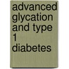 Advanced glycation and type 1 diabetes by Johanna W.M. Nin