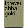Forever Abba Gold by A. Waignein