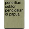 Penelitian Sektor Pendidikan di Papua by M. Drenthem -Soesman