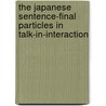 The Japanese Sentence-Final Particles in Talk-in-Interaction door H. Saigo