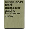 Multiple-Model Based Diagnosis for Adaptive Fault-Tolerant Control door R. Hallouzi