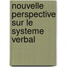 Nouvelle perspective sur le systeme verbal door Aad P. van de Sande