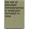The role of disturbed hemodynamics in aneurysm formation in mice door Bram Trachet