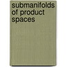 Submanifolds of product spaces door Daniel Kowalczyk