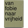 Van fobie naar vrijheid door Pieter Frijters