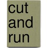 Cut and run by Tim Steinweg