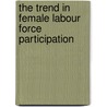 The Trend in Female Labour Force Participation door R.W. Euwals