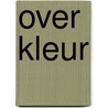 Over kleur door Onbekend