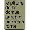 Le pitture della domus aurea di nerone a roma door P.G.P. Meyboom