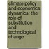 Climate Policy and economics Dynamics: the Role of Substitution and Technological Change