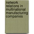 Network relations in multinational manufacturing companies