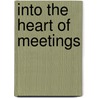 Into the heart of meetings by Mike van der Vijver