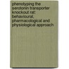 Phenotyping the serotonin transporter knockout rat: behavioural, pharmacological and physiological approach door J.D.A. Olivier