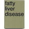 Fatty Liver Disease door M.A. Edens