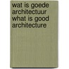Wat is goede architectuur What is Good Architecture door Pier Vittorio Aureli