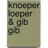 Knoeper Loeper & Gib Gib door Jeroenski