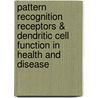 Pattern Recognition Receptors & Dendritic Cell Function in Health and Disease by Mariëlle Kramer